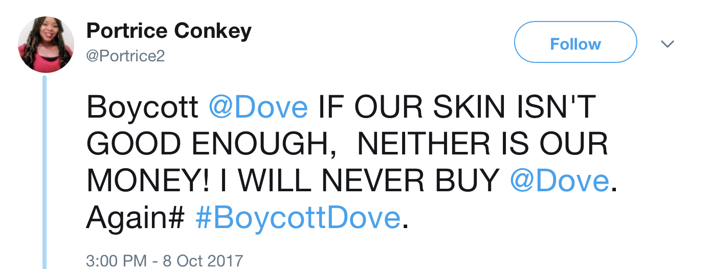 Tweet from Portrice Conkey: boycott @Dove. If our skin isn't good enough, neither is our money! I will never buy @Dove Again #BoycottDove.