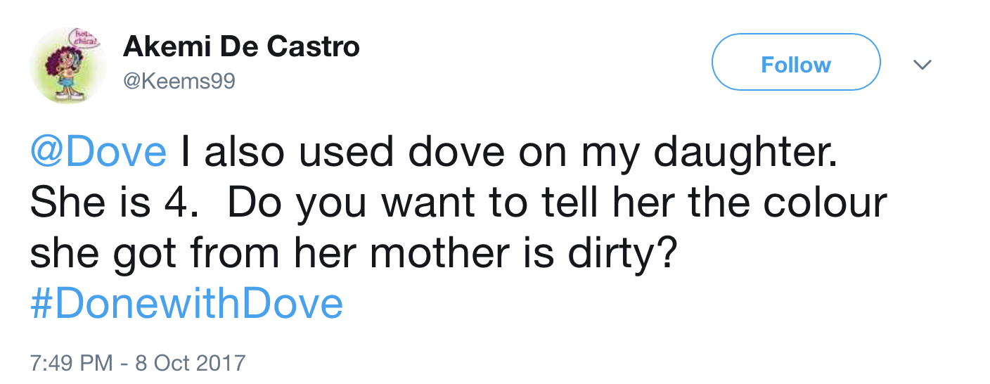 Tweet from Akemi De Castro: @Dove I also used dove on my daughter. She is 4. Do you want to tell her the color she got from her mother is dirty? #DoneWithDove.